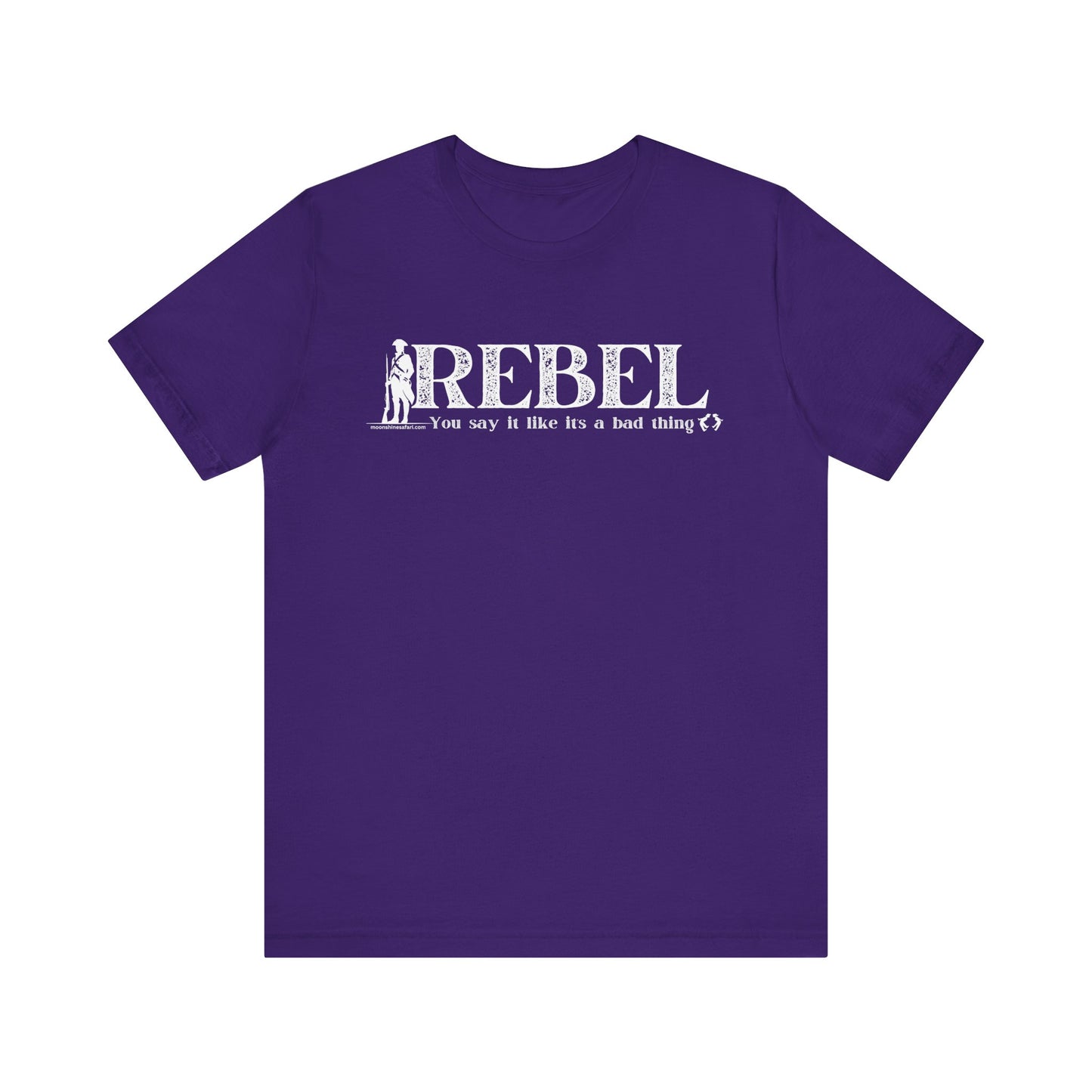MoonShine Safari REBEL, you say it like it's a bad thing Unisex Jersey Short Sleeve Tee