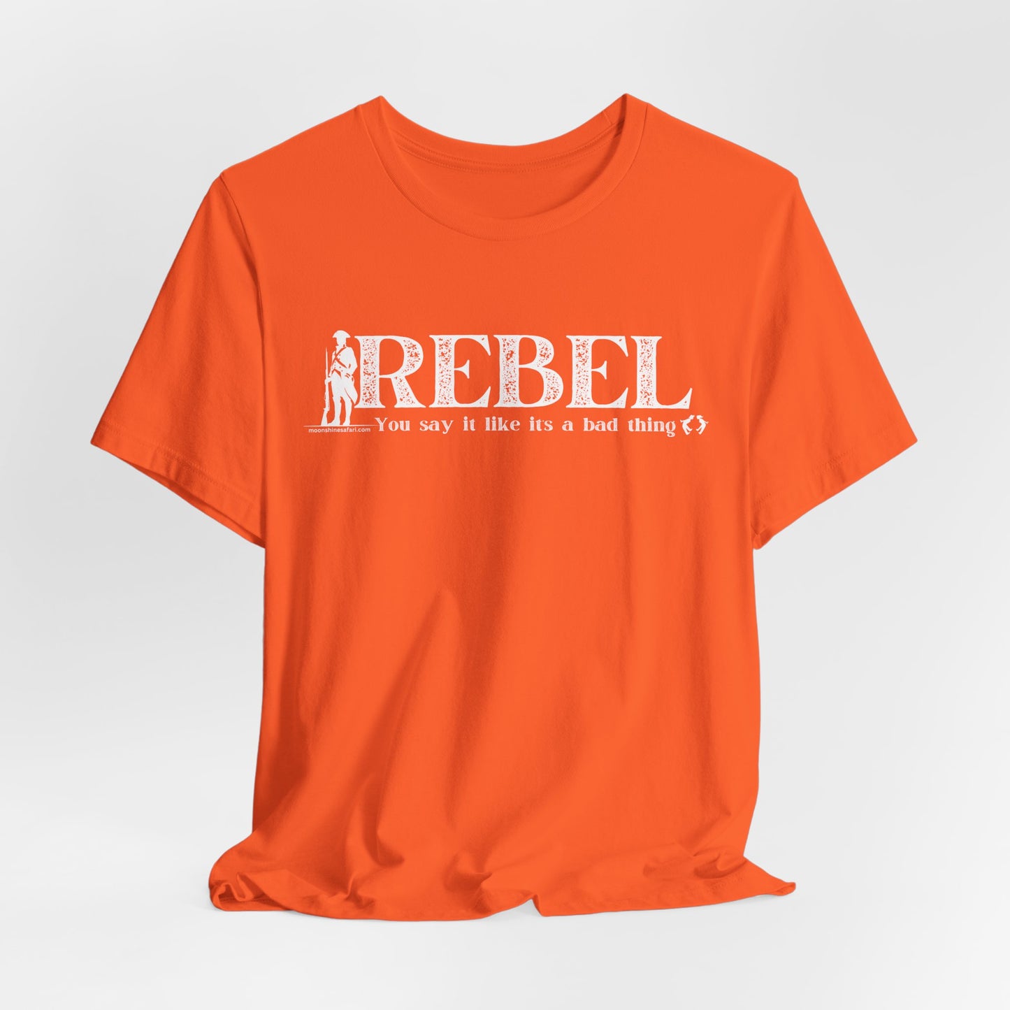 MoonShine Safari REBEL, you say it like it's a bad thing Unisex Jersey Short Sleeve Tee