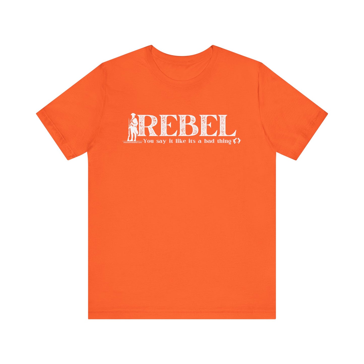 MoonShine Safari REBEL, you say it like it's a bad thing Unisex Jersey Short Sleeve Tee