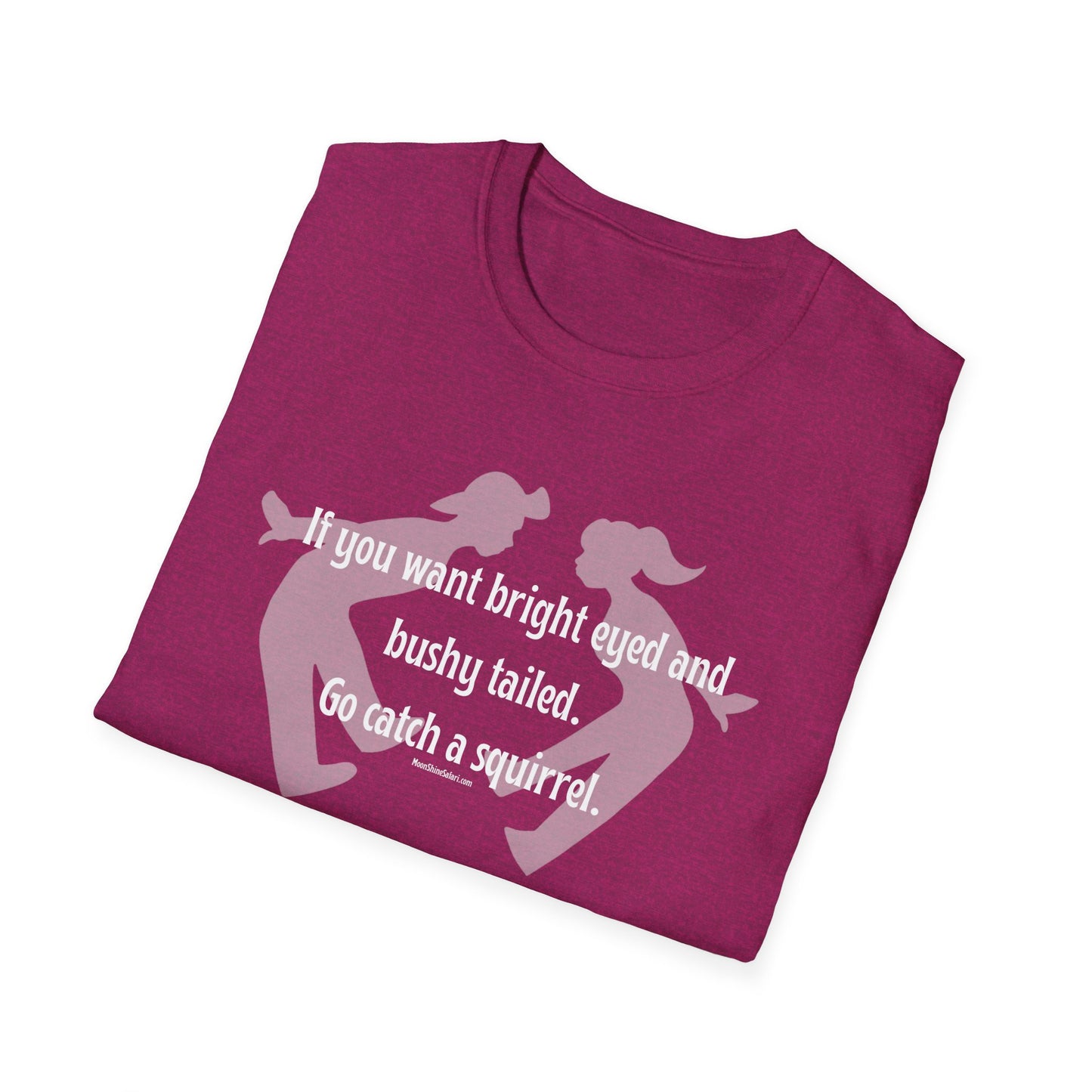 MoonShine Safari "Bright Eyed & Bushy Tailed" Unisex Softstyle T-Shirt