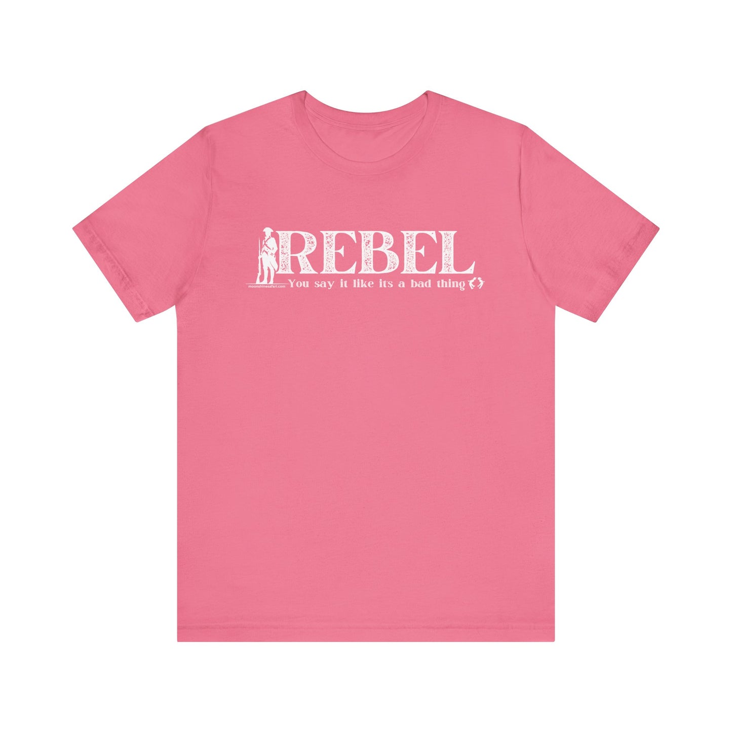 MoonShine Safari REBEL, you say it like it's a bad thing Unisex Jersey Short Sleeve Tee