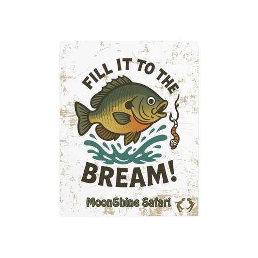 MoonShine Safari "Fill It To The Bream" Metal Art Sign