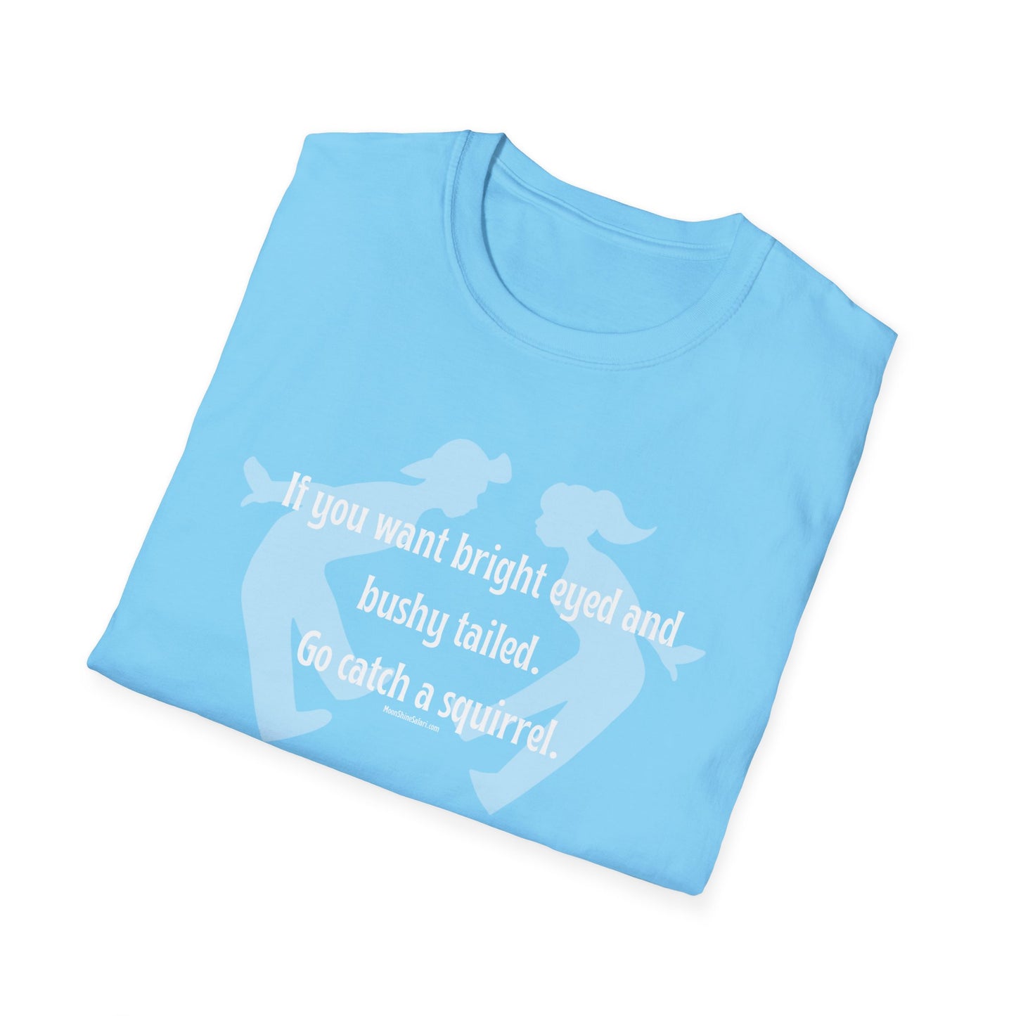 MoonShine Safari "Bright Eyed & Bushy Tailed" Unisex Softstyle T-Shirt