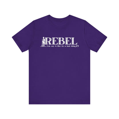 MoonShine Safari REBEL, you say it like it's a bad thing Unisex Jersey Short Sleeve Tee