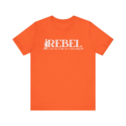 MoonShine Safari REBEL, you say it like it's a bad thing Unisex Jersey Short Sleeve Tee