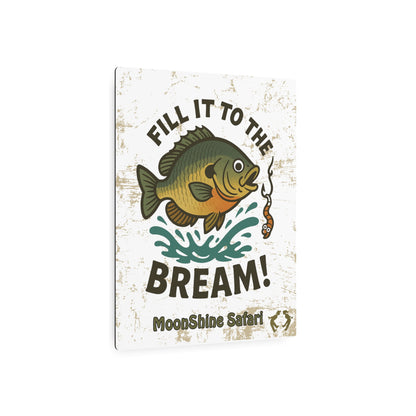 MoonShine Safari "Fill It To The Bream" Metal Art Sign
