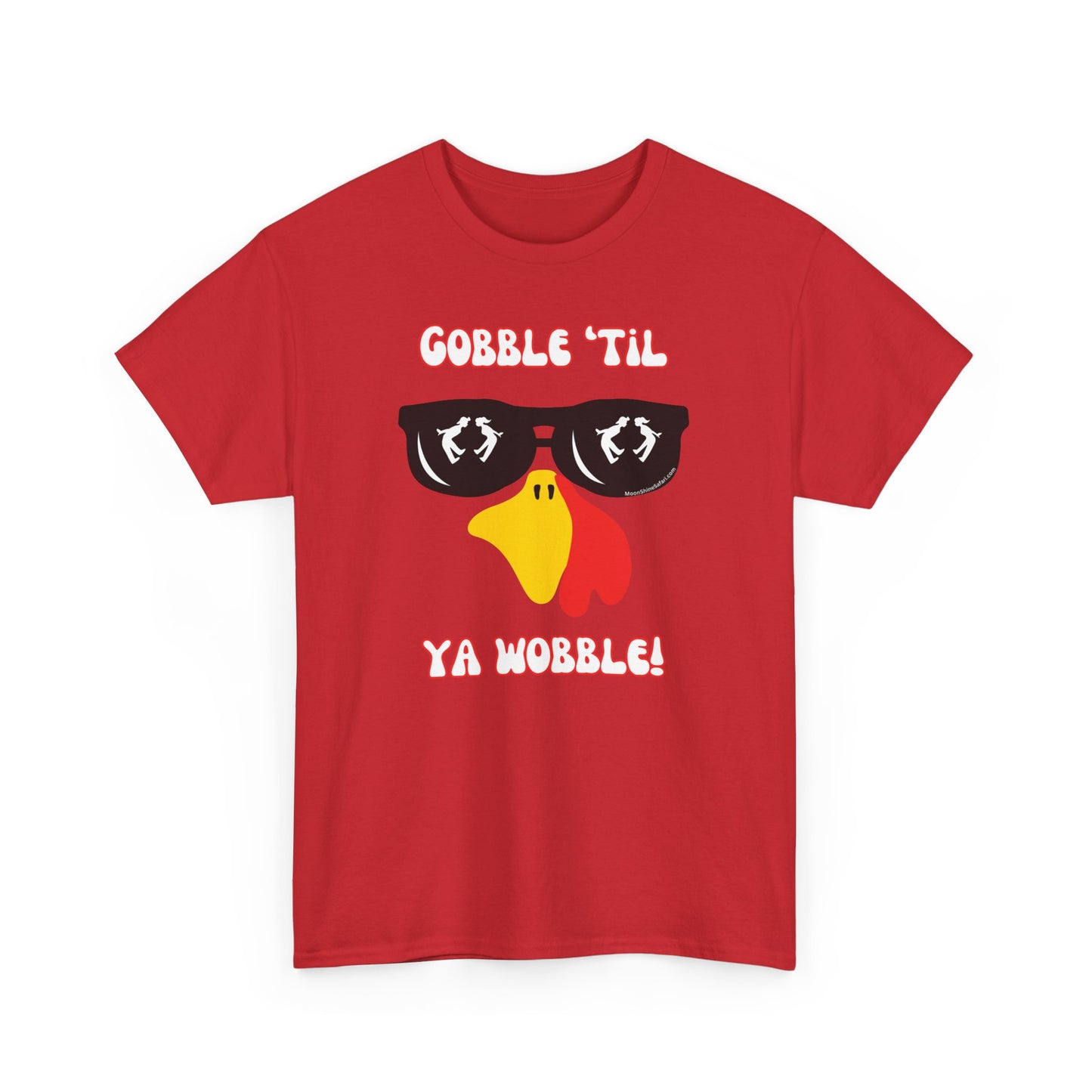 MoonShine Safari Gobble 'til Ya Wobble Unisex Heavy Cotton Tee