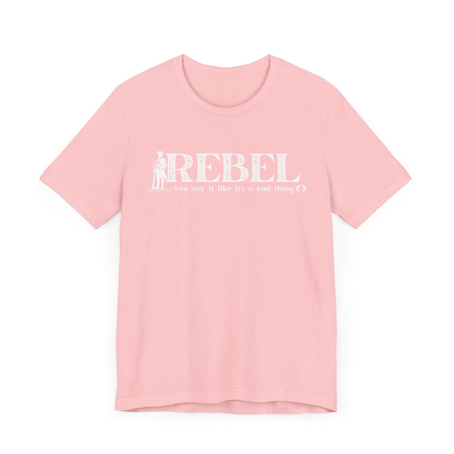 MoonShine Safari REBEL, you say it like it's a bad thing Unisex Jersey Short Sleeve Tee
