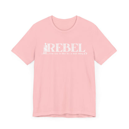 MoonShine Safari REBEL, you say it like it's a bad thing Unisex Jersey Short Sleeve Tee