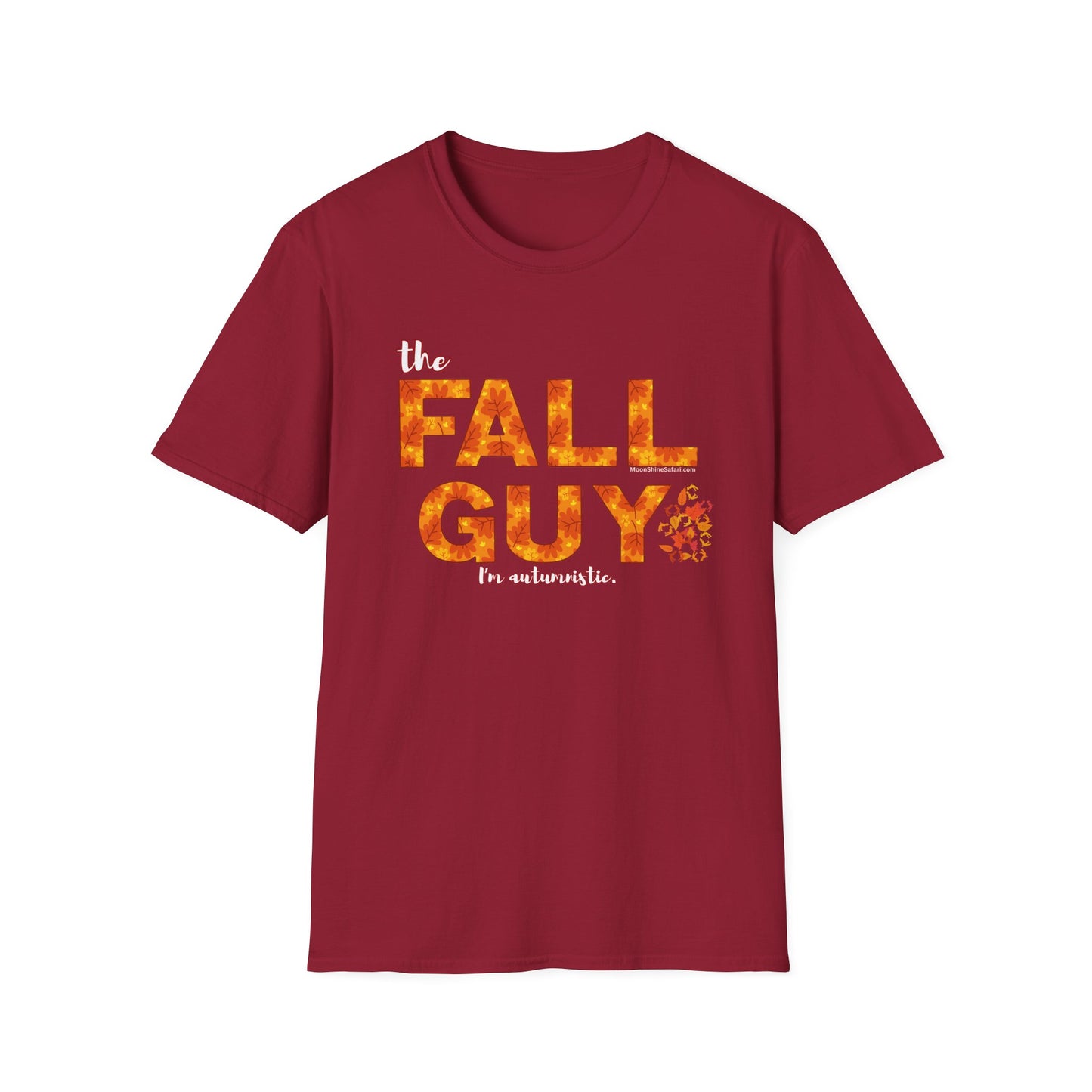 MoonShine Safari " The Fall Guy...I'm Autumnistic" Unisex Softstyle Humor T-Shirt