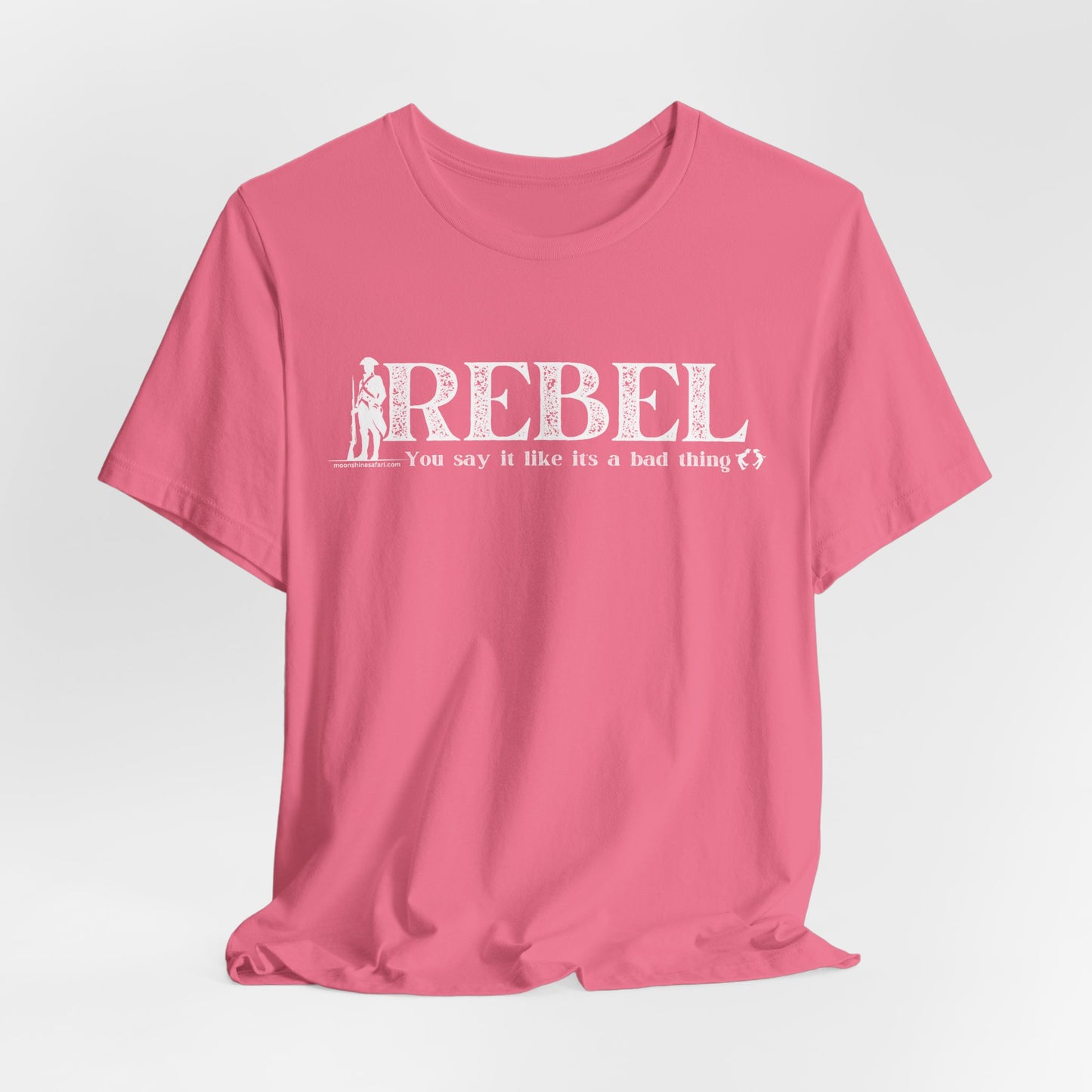 MoonShine Safari REBEL, you say it like it's a bad thing Unisex Jersey Short Sleeve Tee