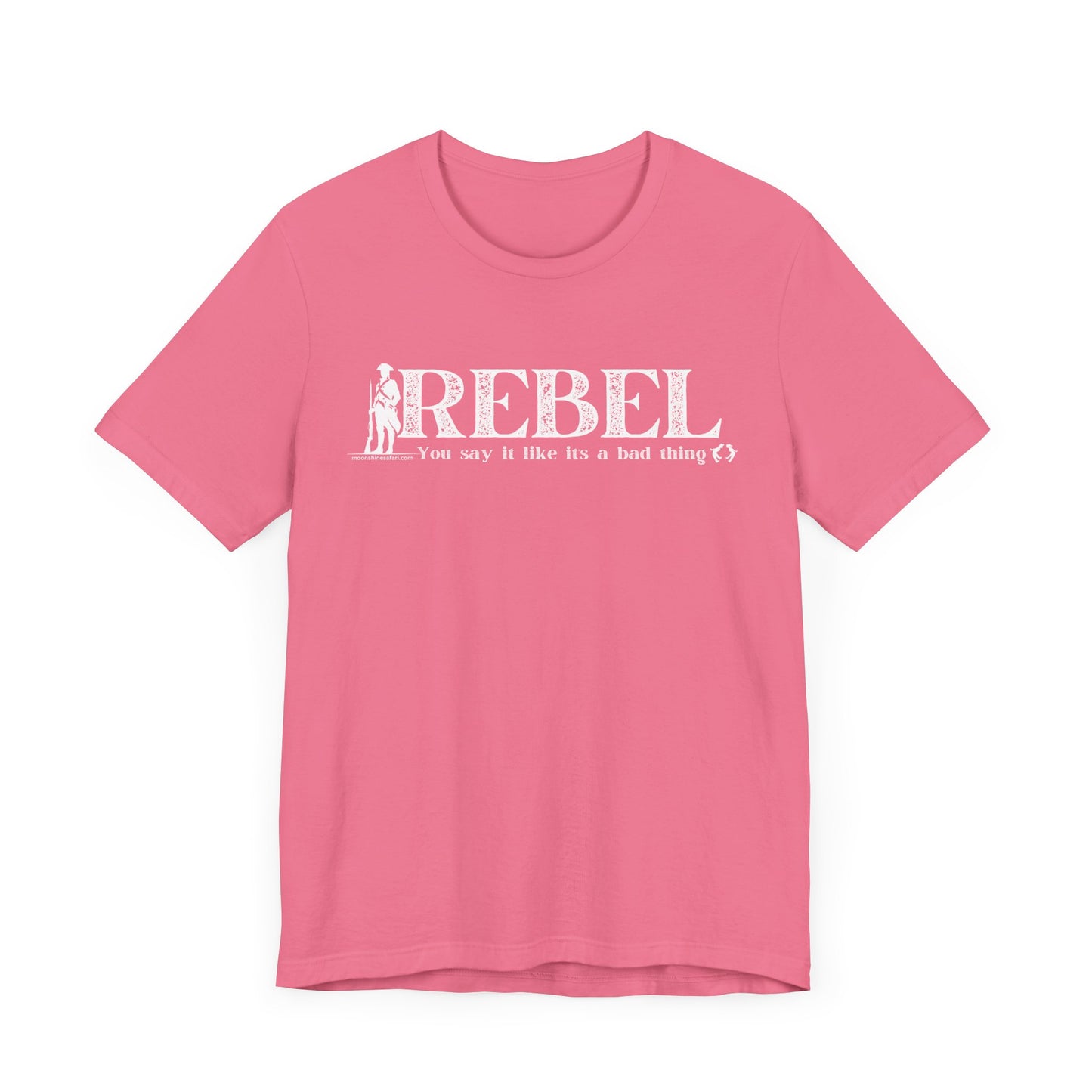 MoonShine Safari REBEL, you say it like it's a bad thing Unisex Jersey Short Sleeve Tee