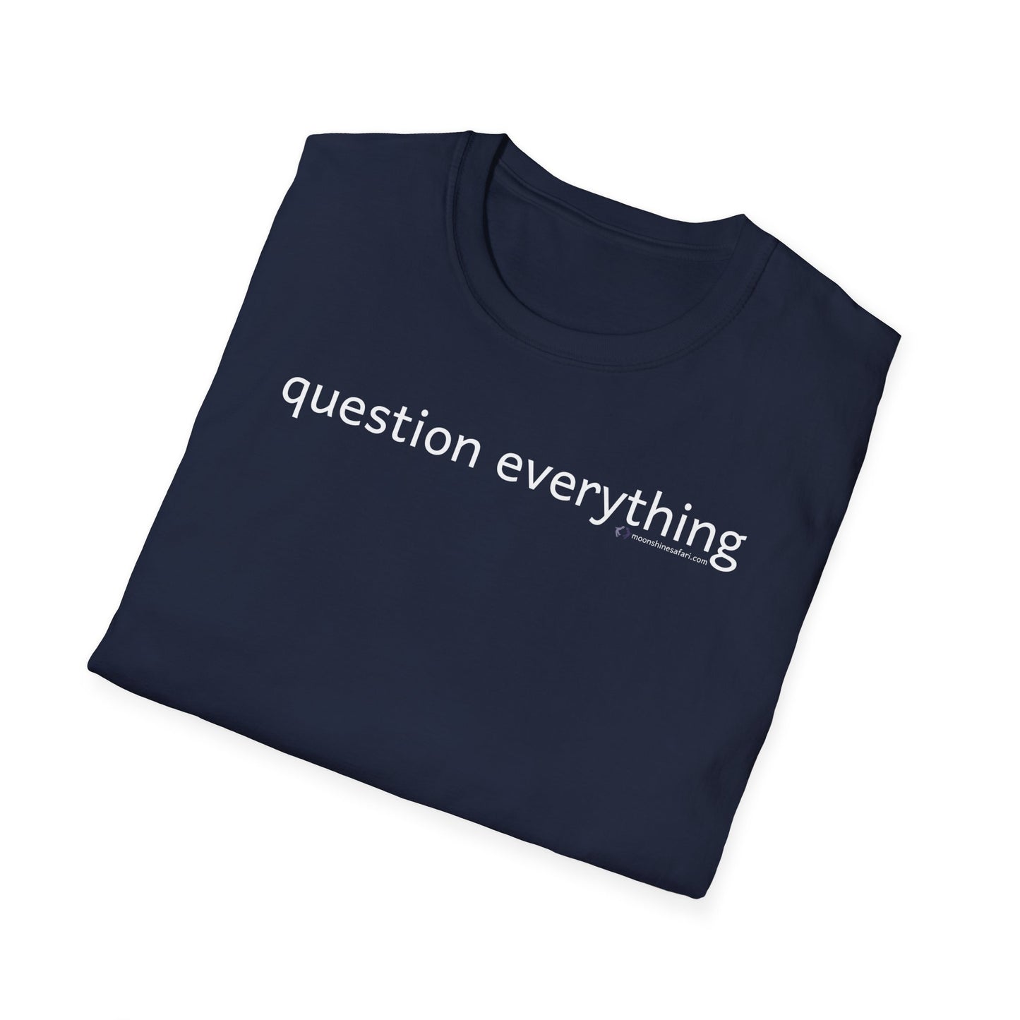 MoonShine Safari 'question everything" Unisex Softstyle T-Shirt