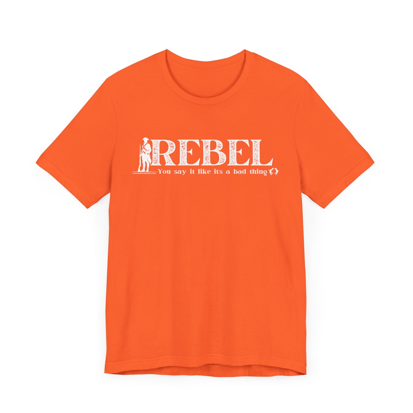 MoonShine Safari REBEL, you say it like it's a bad thing Unisex Jersey Short Sleeve Tee