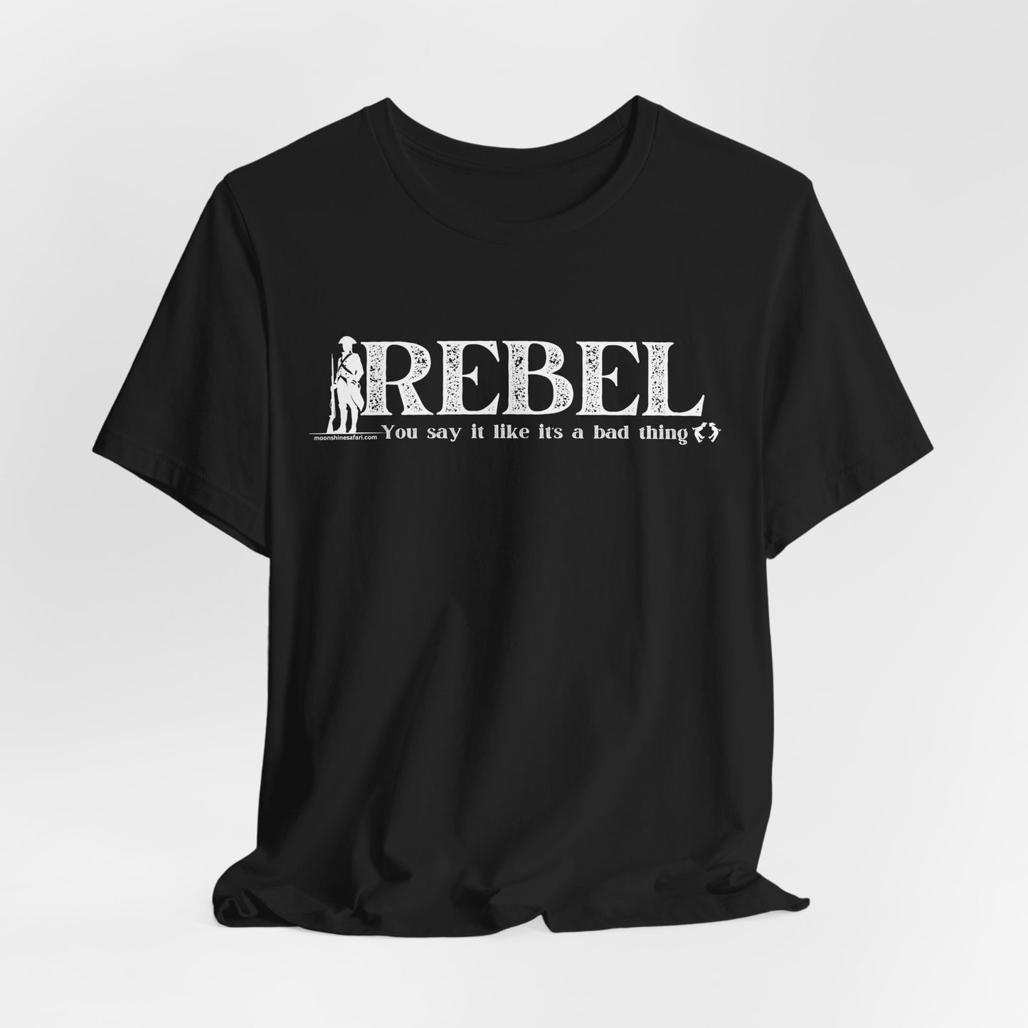 MoonShine Safari REBEL, you say it like it's a bad thing Unisex Jersey Short Sleeve Tee