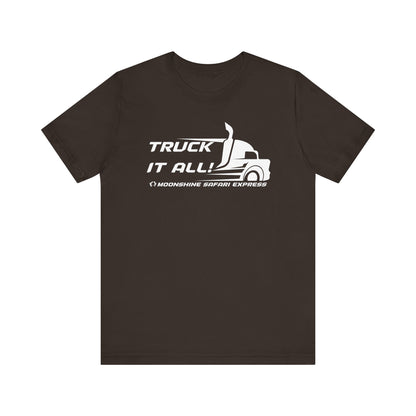 MoonShine Safari "TRUCK IT ALL!" Unisex Jersey Short Sleeve Tee