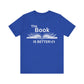 MoonShine Safari "The Book IS BETTER" Unisex Jersey Short Sleeve Tee