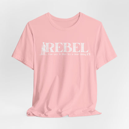 MoonShine Safari REBEL, you say it like it's a bad thing Unisex Jersey Short Sleeve Tee