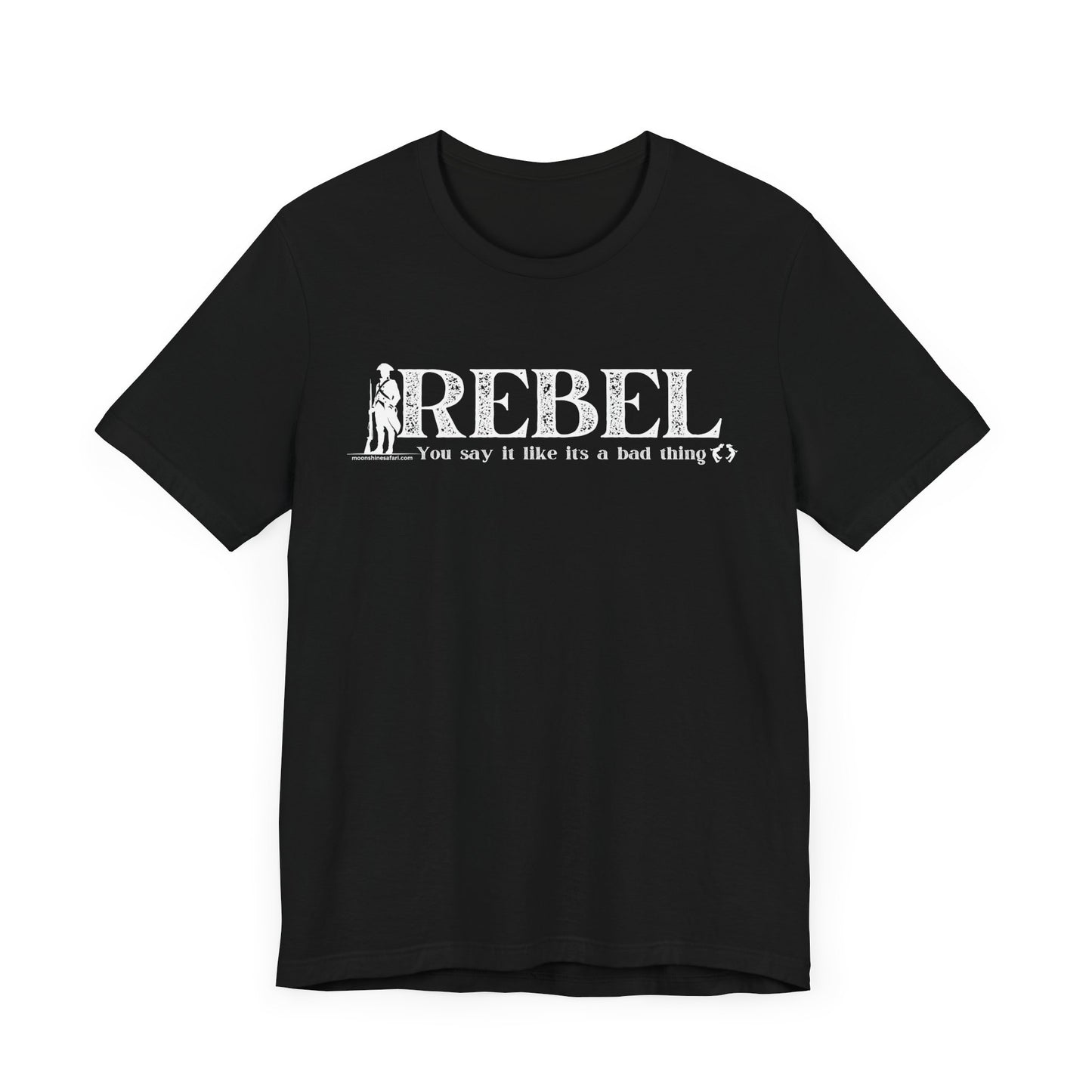 MoonShine Safari REBEL, you say it like it's a bad thing Unisex Jersey Short Sleeve Tee