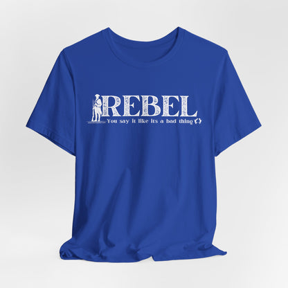 MoonShine Safari REBEL, you say it like it's a bad thing Unisex Jersey Short Sleeve Tee