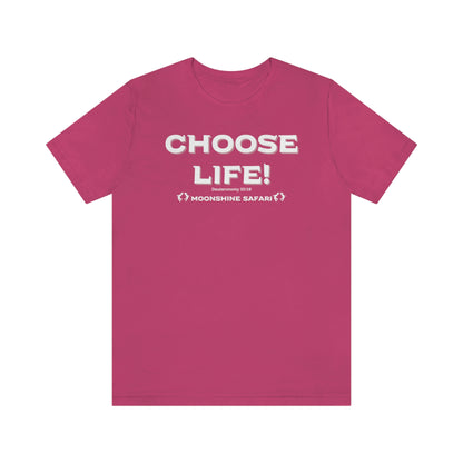 MoonShine Safari Choose Life! Unisex Jersey Short Sleeve Tee