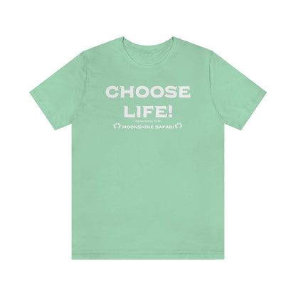 MoonShine Safari Choose Life! Unisex Jersey Short Sleeve Tee