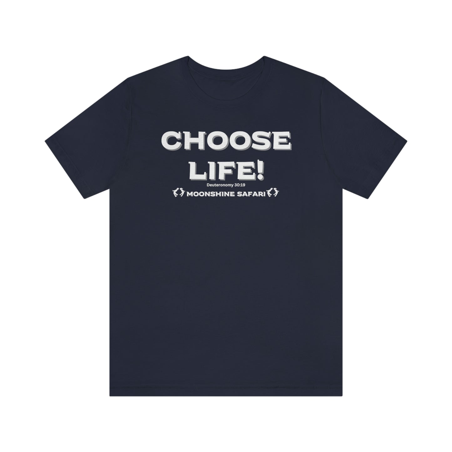 MoonShine Safari Choose Life! Unisex Jersey Short Sleeve Tee