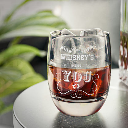 This Whiskey's For You Whiskey Glass 6 oz