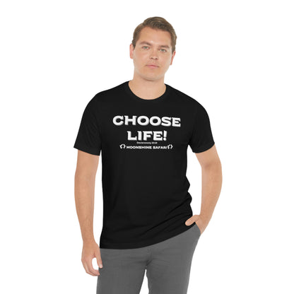 MoonShine Safari Choose Life! Unisex Jersey Short Sleeve Tee
