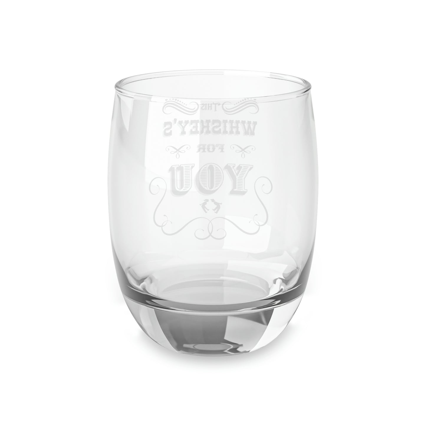 This Whiskey's For You Whiskey Glass 6 oz